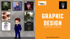 Graphic Design: Everything you should know!